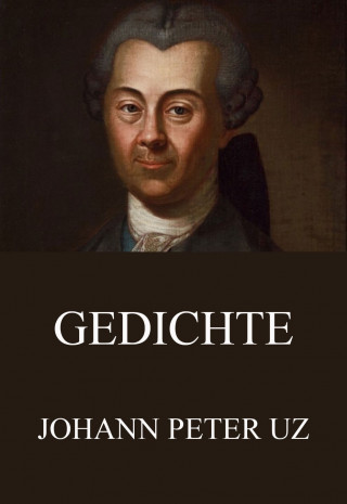 Johann Peter Uz: Gedichte