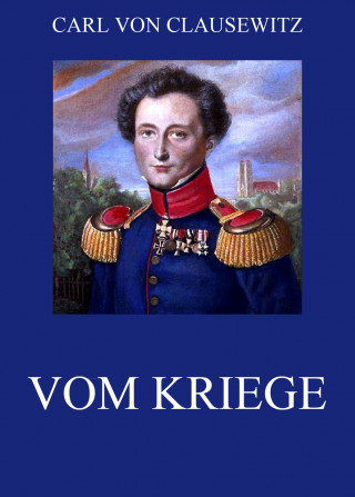 Carl von Clausewitz: Vom Kriege