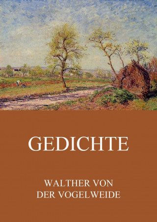 Walther von der Vogelweide: Gedichte