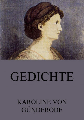 Karoline von Günderode: Gedichte