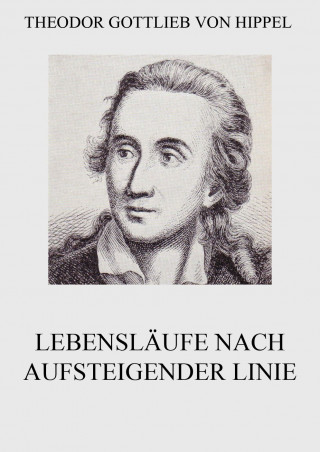 Theodor Gottlieb von Hippel: Lebensläufe nach aufsteigender Linie