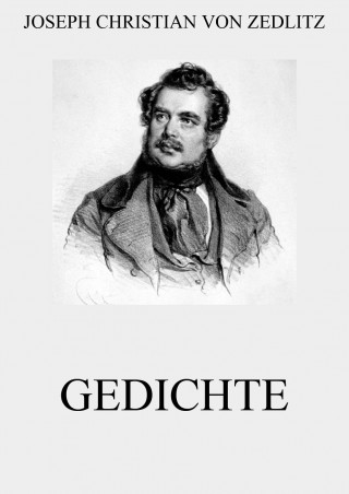 Joseph Christian von Zedlitz: Gedichte