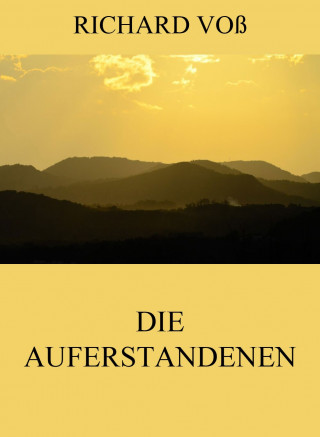 Richard Voß: Die Auferstandenen