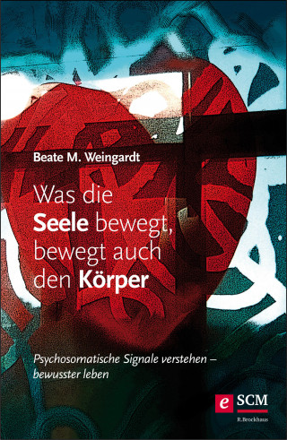 Beate M. Weingardt: Was die Seele bewegt, bewegt auch den Körper