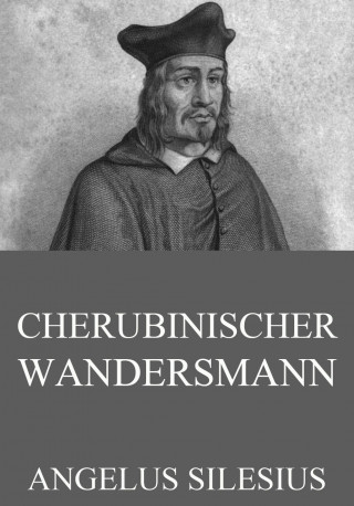 Angelus Silesius: Cherubinischer Wandersmann