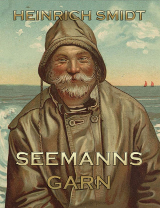 Heinrich Smidt: Seemannsgarn