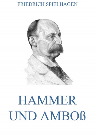 Friedrich Spielhagen: Hammer und Amboß