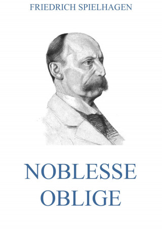 Friedrich Spielhagen: Noblesse Oblige