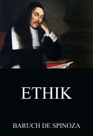 Baruch de Spinoza: Ethik