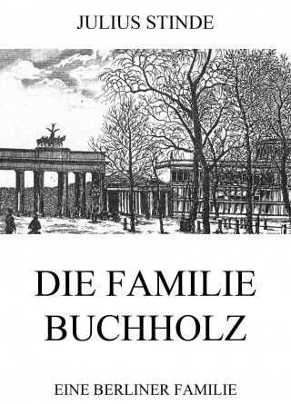 Julius Stinde: Die Familie Buchholz