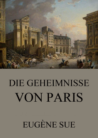 Eugène Sue: Die Geheimnisse von Paris