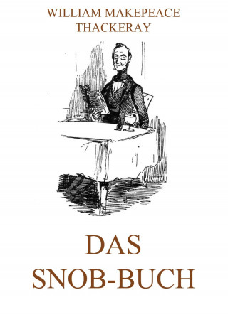 William Makepeace Thackeray: Das Snob-Buch