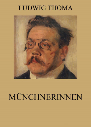 Ludwig Thoma: Münchnerinnen