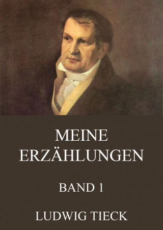 Ludwig Tieck: Meine Erzählungen, Band 1