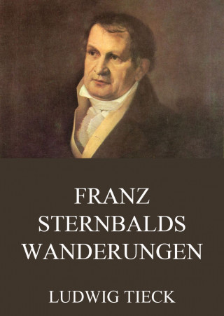 Ludwig Tieck: Franz Sternbalds Wanderungen