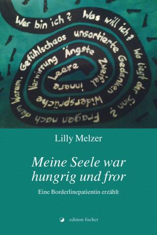 Lilly Melzer: Meine Seele war hungrig und fror