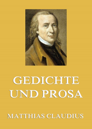 Matthias Claudius: Gedichte und Prosa