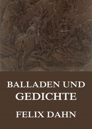 Felix Dahn: Balladen und Gedichte