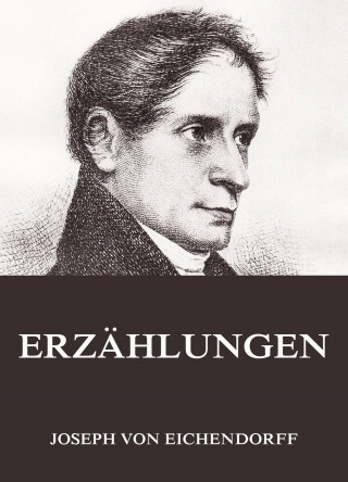 Joseph von Eichendorff: Erzählungen