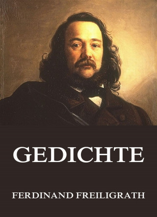 Ferdinand Freiligrath: Gedichte