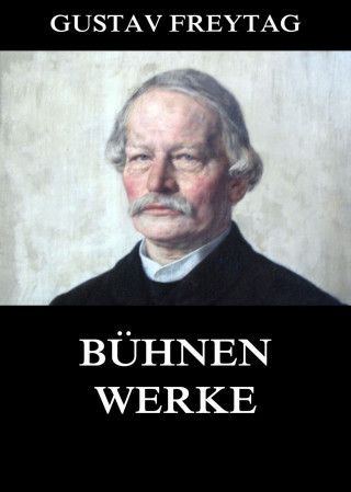 Gustav Freytag: Bühnenwerke