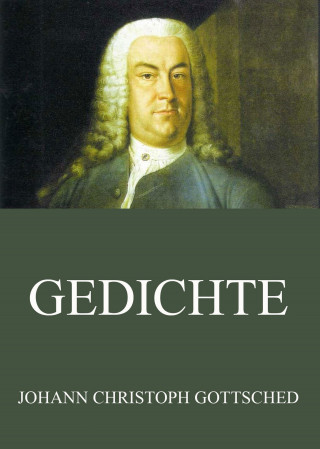 Johann Christoph Gottsched: Gedichte