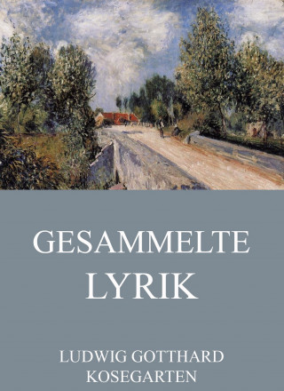 Ludwig Gotthard Kosegarten: Gesammelte Lyrik