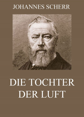 Johannes Scherr: Die Tochter der Luft