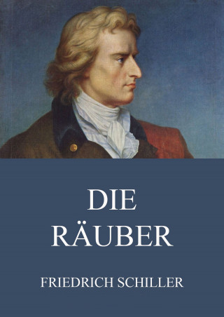 Friedrich Schiller: Die Räuber