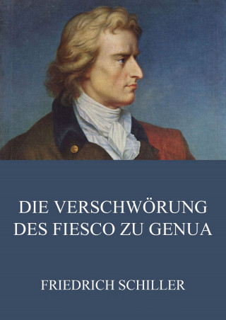 Friedrich Schiller: Die Verschwörung des Fiesco zu Genua