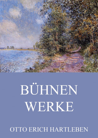 Otto Erich Hartleben: Bühnenwerke