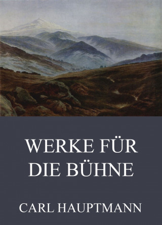 Carl Hauptmann: Werke für die Bühne