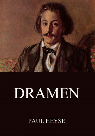 Paul Heyse: Dramen