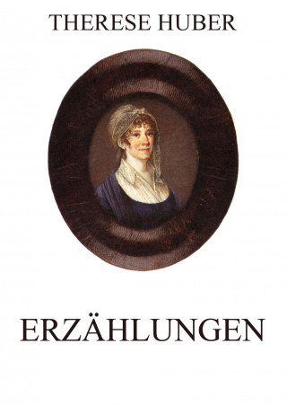 Therese Huber: Erzählungen