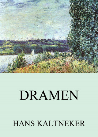 Hans Kaltneker: Dramen