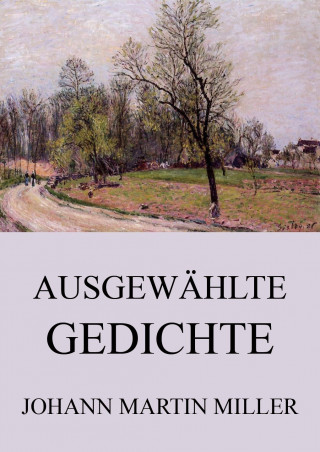Johann Martin Miller: Ausgewählte Gedichte
