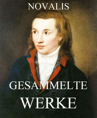 Novalis: Gesammelte Werke