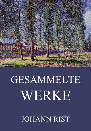 Johann Rist: Gesammelte Werke