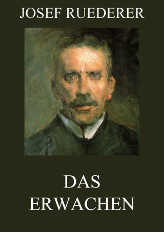 Josef Ruederer: Das Erwachen