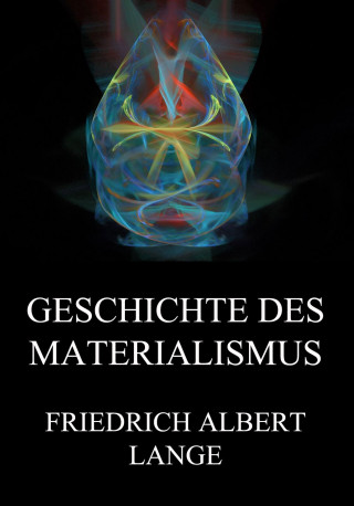 Friedrich Albert Lange: Geschichte des Materialismus