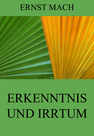 Ernst Mach: Erkenntnis und Irrtum