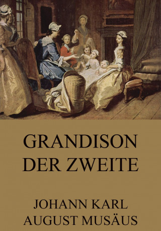 Johann Karl August Musäus: Grandison der Zweite