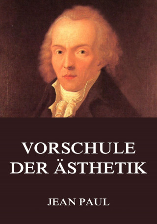 Jean Paul: Vorschule der Ästhetik