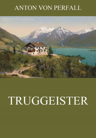Anton von Perfall: Truggeister