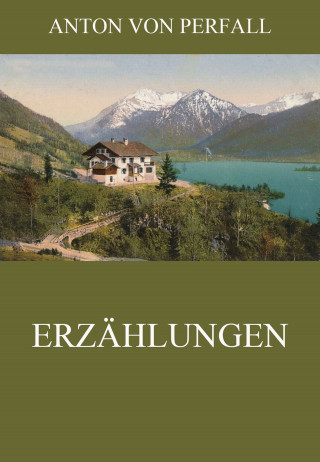 Anton von Perfall: Erzählungen