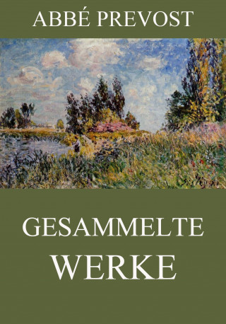 Abbé Prevost: Gesammelte Werke