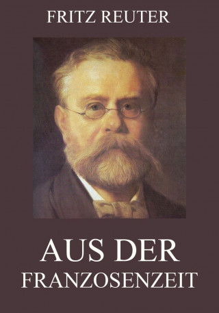 Fritz Reuter: Aus der Franzosenzeit