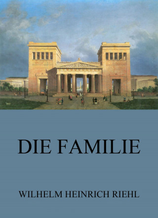 Wilhelm Heinrich Riehl: Die Familie