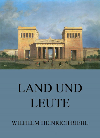 Wilhelm Heinrich Riehl: Land und Leute