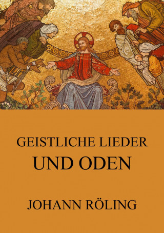 Johann Röling: Geistliche Lieder und Oden